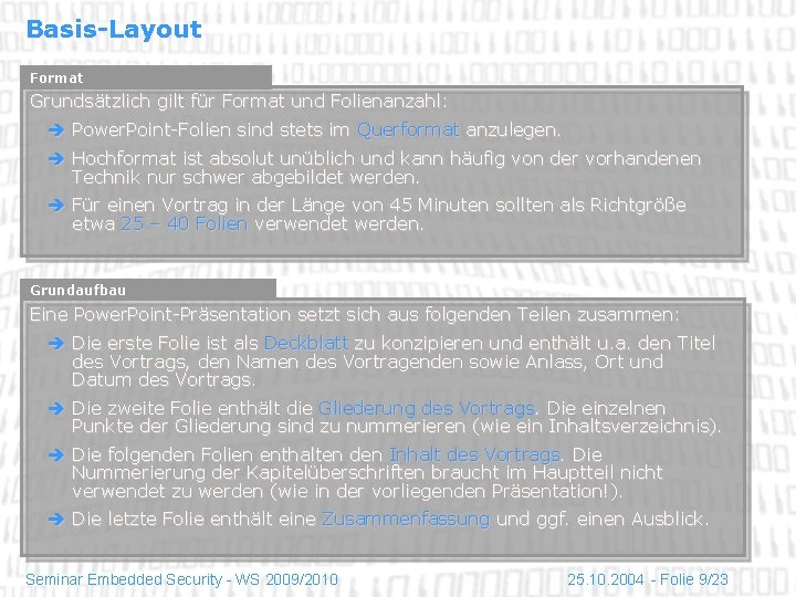 Basis-Layout Format Grundsätzlich gilt für Format und Folienanzahl: Power. Point-Folien sind stets im Querformat