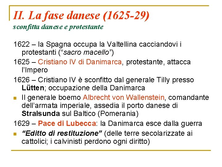 II. La fase danese (1625 -29) sconfitta danese e protestante 1622 – la Spagna