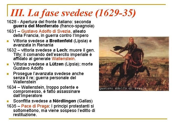 III. La fase svedese (1629 -35) 1628 - Apertura del fronte italiano: seconda guerra