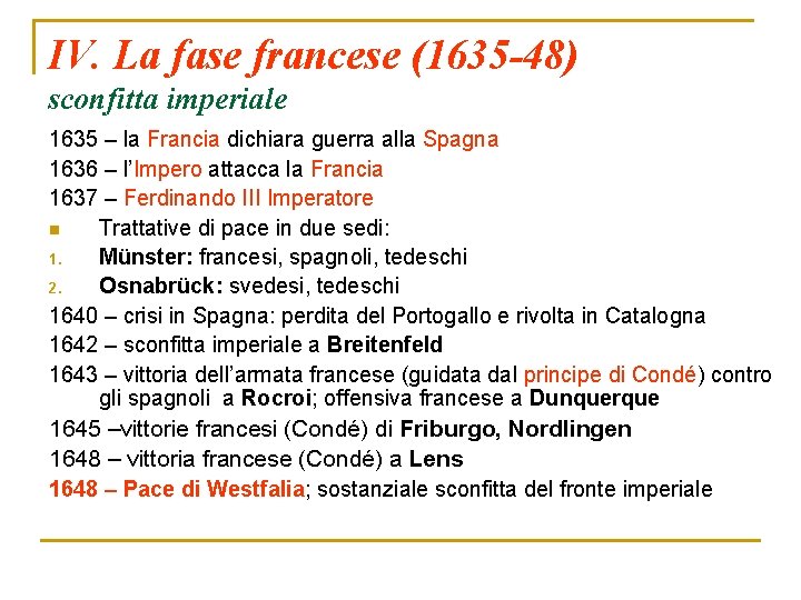 IV. La fase francese (1635 -48) sconfitta imperiale 1635 – la Francia dichiara guerra