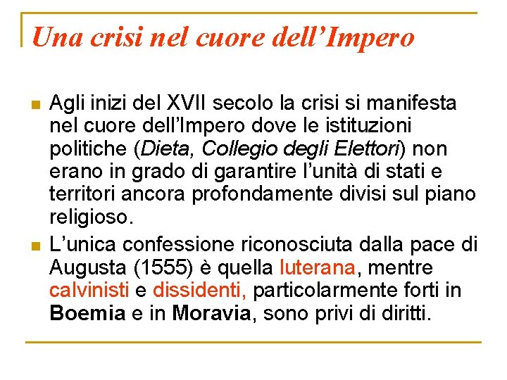 Una crisi nel cuore dell’Impero n n Agli inizi del XVII secolo la crisi