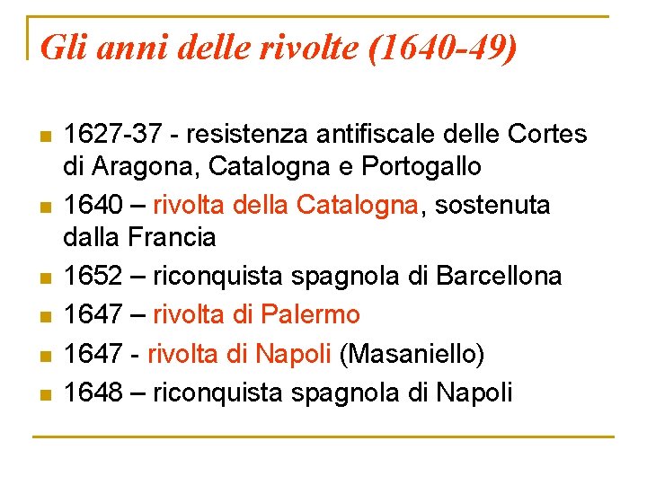 Gli anni delle rivolte (1640 -49) n n n 1627 -37 - resistenza antifiscale