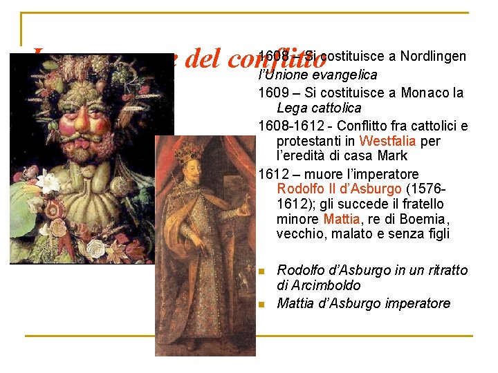 1608 – Si costituisce a Nordlingen Le premesse del conflitto l’Unione evangelica 1609 –