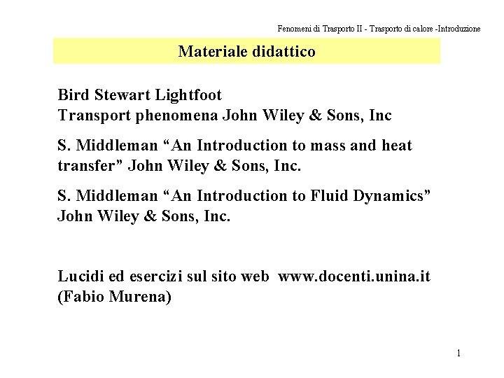 Fenomeni di Trasporto II - Trasporto di calore -Introduzione Materiale didattico Bird Stewart Lightfoot