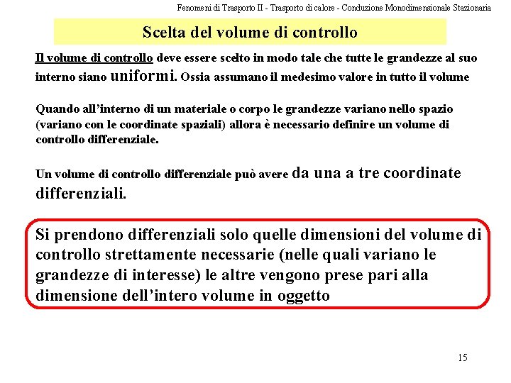 Fenomeni di Trasporto II - Trasporto di calore - Conduzione Monodimensionale Stazionaria Scelta del Fenomeni di Trasporto II - Trasporto di calore - Conduzione Monodimensionale Stazionaria Scelta del