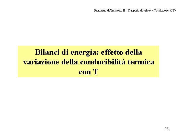 Fenomeni di Trasporto II - Trasporto di calore – Conduzione K(T) Bilanci di energia: