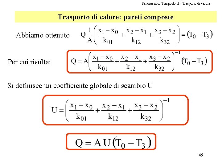 Fenomeni di Trasporto II - Trasporto di calore: pareti composte Abbiamo ottenuto Per cui