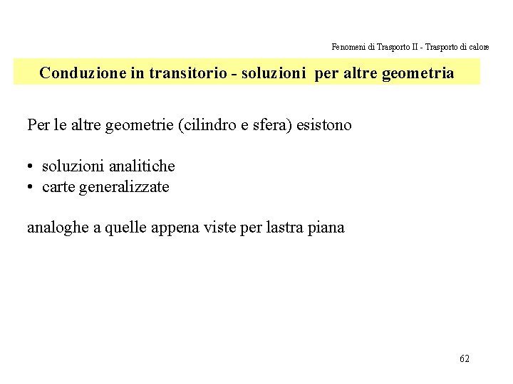 Fenomeni di Trasporto II - Trasporto di calore Conduzione in transitorio - soluzioni per