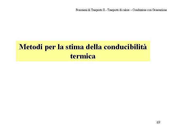 Fenomeni di Trasporto II - Trasporto di calore – Conduzione con Generazione Metodi per