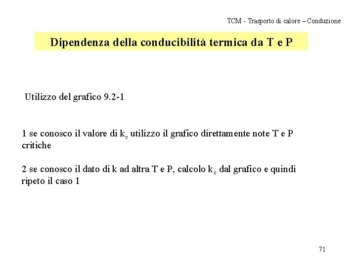 TCM - Trasporto di calore – Conduzione Dipendenza della conducibilità termica da T e