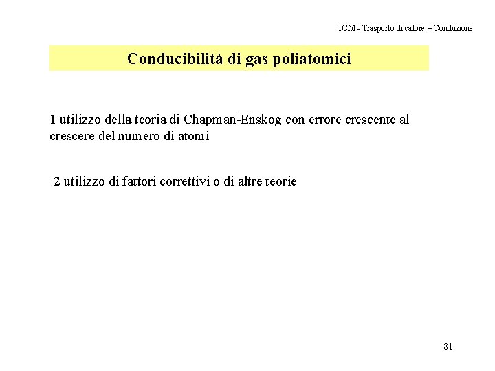 TCM - Trasporto di calore – Conduzione Conducibilità di gas poliatomici 1 utilizzo della