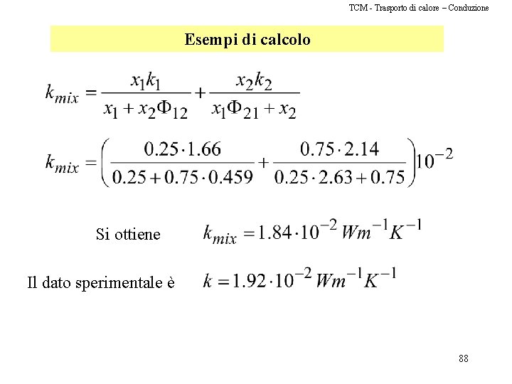 TCM - Trasporto di calore – Conduzione Esempi di calcolo Si ottiene Il dato