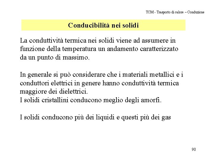 TCM - Trasporto di calore – Conduzione Conducibilità nei solidi La conduttività termica nei TCM - Trasporto di calore – Conduzione Conducibilità nei solidi La conduttività termica nei