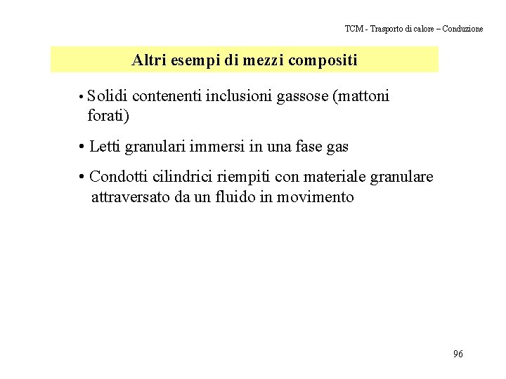 TCM - Trasporto di calore – Conduzione Altri esempi di mezzi compositi • Solidi TCM - Trasporto di calore – Conduzione Altri esempi di mezzi compositi • Solidi