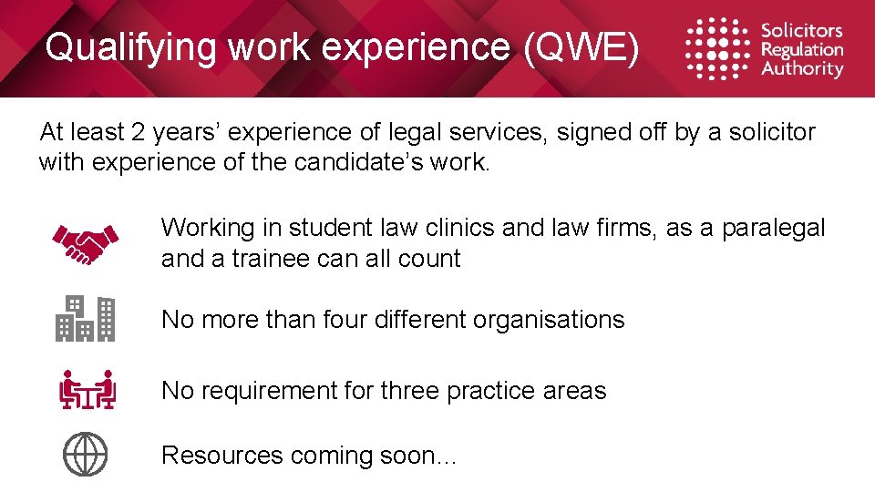 Qualifying work experience (QWE) At least 2 years’ experience of legal services, signed off