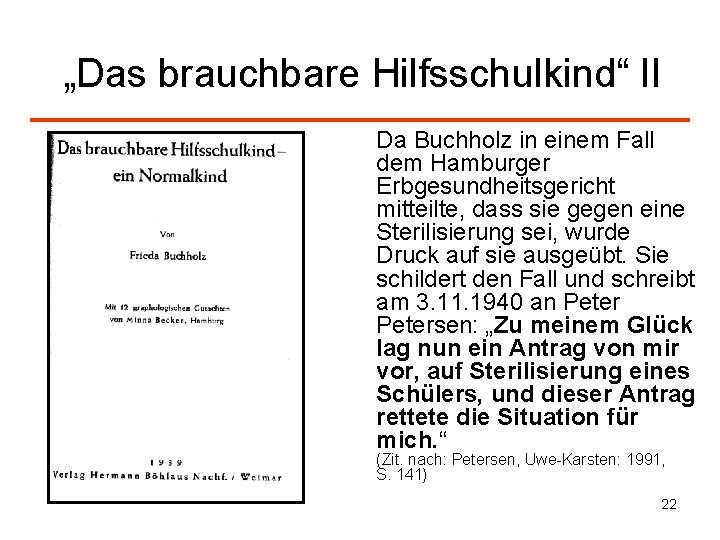 „Das brauchbare Hilfsschulkind“ II Da Buchholz in einem Fall dem Hamburger Erbgesundheitsgericht mitteilte, dass