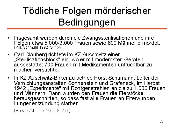 Tödliche Folgen mörderischer Bedingungen • Insgesamt wurden durch die Zwangssterilisationen und ihre Folgen etwa