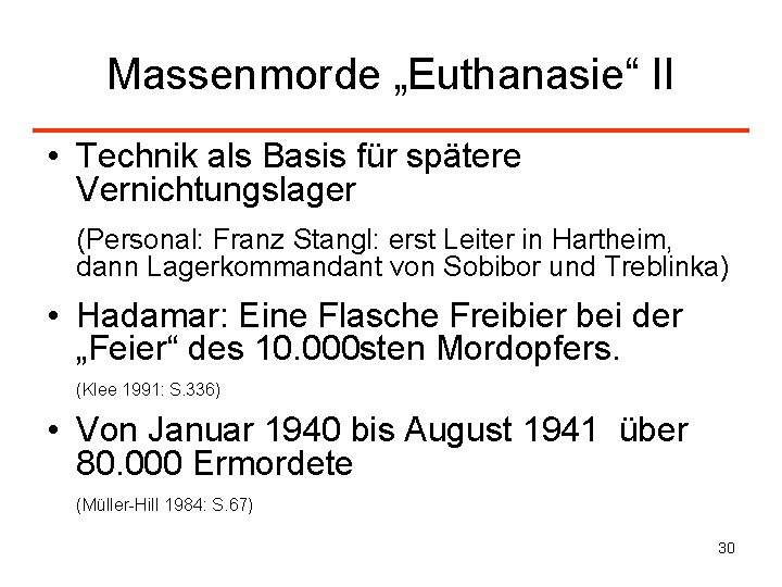 Massenmorde „Euthanasie“ II • Technik als Basis für spätere Vernichtungslager (Personal: Franz Stangl: erst