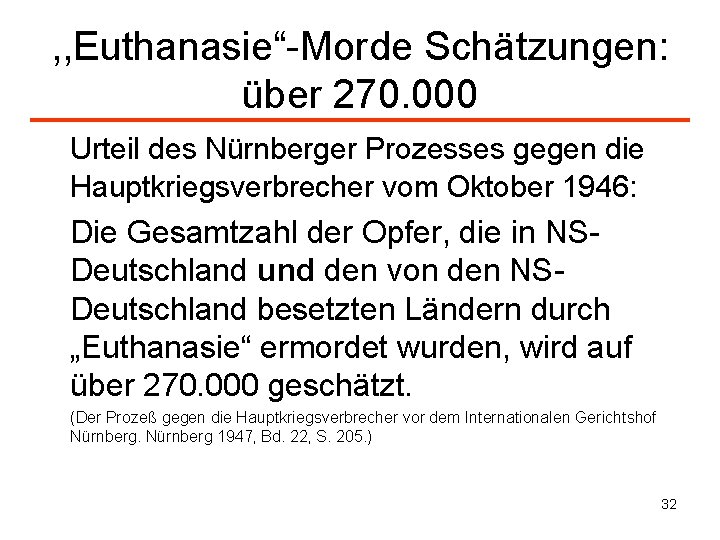 , , Euthanasie“-Morde Schätzungen: über 270. 000 Urteil des Nürnberger Prozesses gegen die Hauptkriegsverbrecher