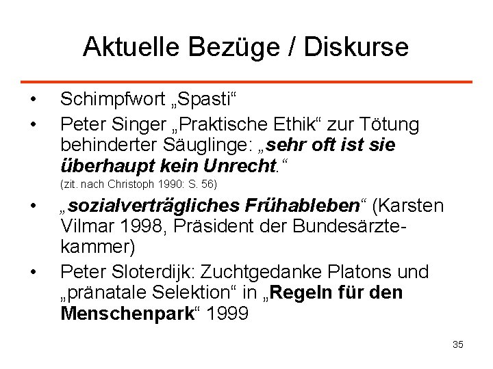 Aktuelle Bezüge / Diskurse • • Schimpfwort „Spasti“ Peter Singer „Praktische Ethik“ zur Tötung