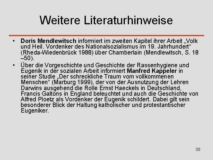 Weitere Literaturhinweise • Doris Mendlewitsch informiert im zweiten Kapitel ihrer Arbeit „Volk und Heil.