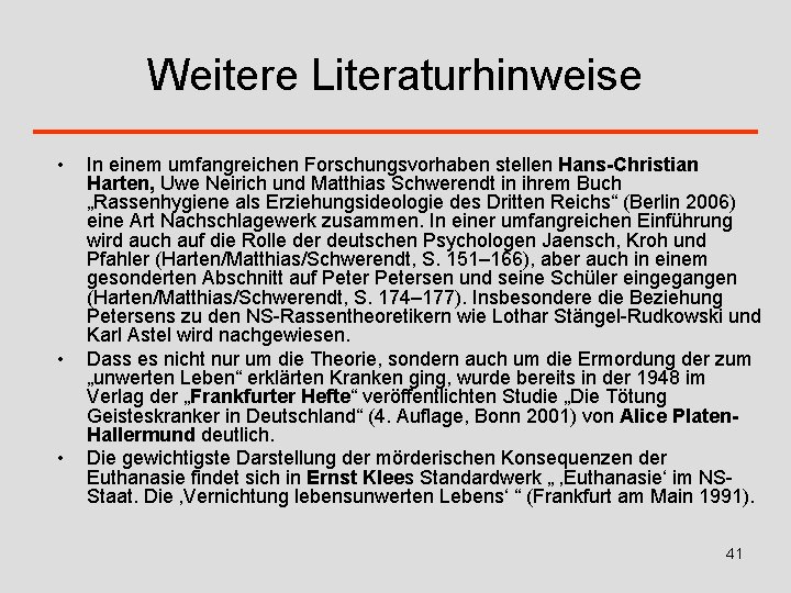 Weitere Literaturhinweise • • • In einem umfangreichen Forschungsvorhaben stellen Hans-Christian Harten, Uwe Neirich