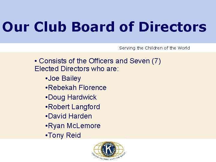 Our Club Board of Directors Serving the Children of the World • Consists of