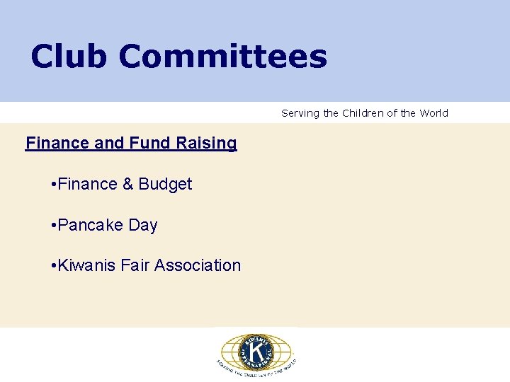 Club Committees Serving the Children of the World Finance and Fund Raising • Finance