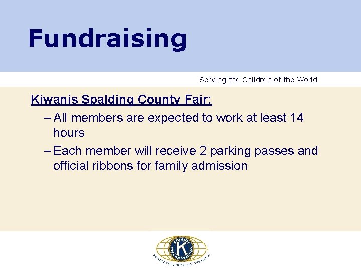 Fundraising Serving the Children of the World Kiwanis Spalding County Fair: – All members