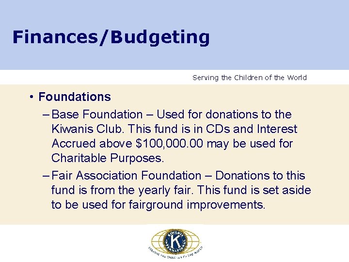 Finances/Budgeting Serving the Children of the World • Foundations – Base Foundation – Used