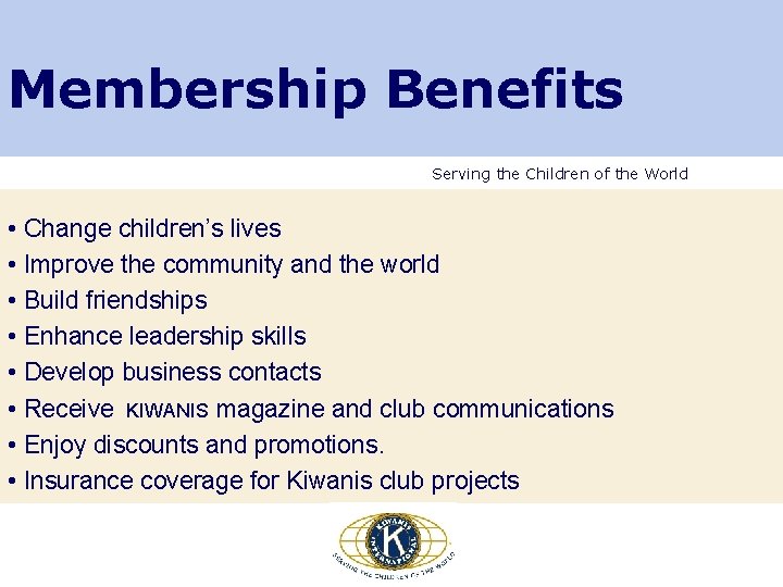Membership Benefits Serving the Children of the World • Change children’s lives • Improve