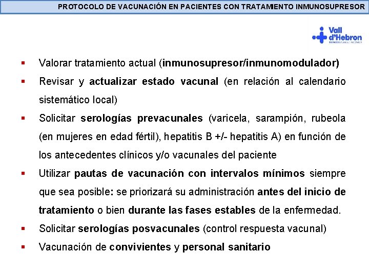 PROTOCOLO DE VACUNACIÓN EN PACIENTES CON TRATAMIENTO INMUNOSUPRESOR § Valorar tratamiento actual (inmunosupresor/inmunomodulador) §