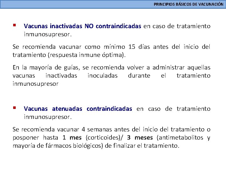 PRINCIPIOS BÁSICOS DE VACUNACIÓN § Vacunas inactivadas NO contraindicadas en caso de tratamiento inmunosupresor.