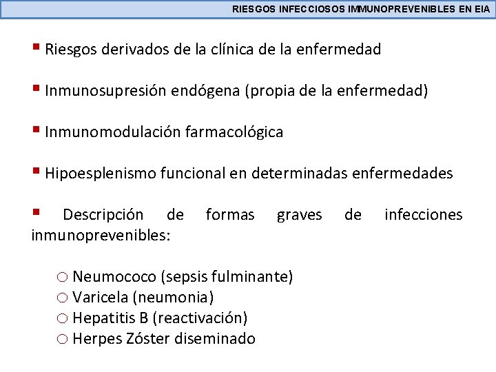 RIESGOS INFECCIOSOS IMMUNOPREVENIBLES EN EIA § Riesgos derivados de la clínica de la enfermedad