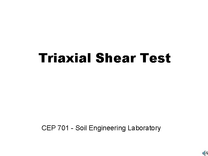 Triaxial Shear Test CEP 701 - Soil Engineering Laboratory 