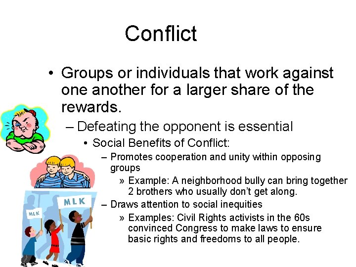 Conflict • Groups or individuals that work against one another for a larger share