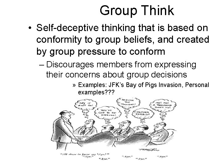 Group Think • Self-deceptive thinking that is based on conformity to group beliefs, and
