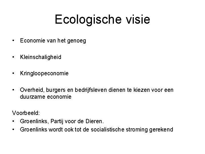 Ecologische visie • Economie van het genoeg • Kleinschaligheid • Kringloopeconomie • Overheid, burgers