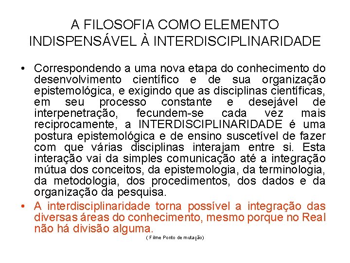 A FILOSOFIA COMO ELEMENTO INDISPENSÁVEL À INTERDISCIPLINARIDADE • Correspondendo a uma nova etapa do