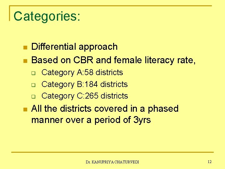Categories: n n Differential approach Based on CBR and female literacy rate, q q