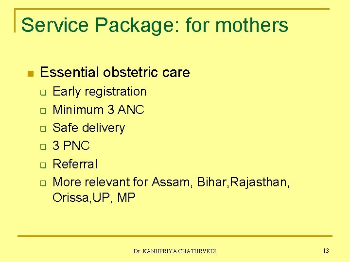 Service Package: for mothers n Essential obstetric care q q q Early registration Minimum
