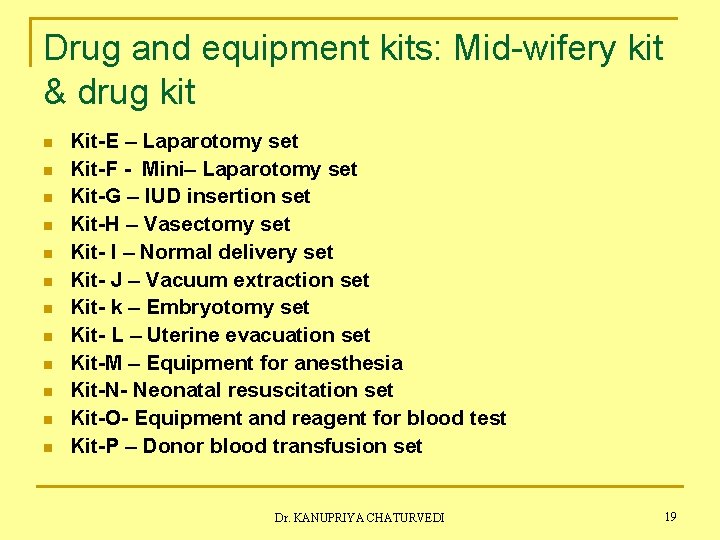 Drug and equipment kits: Mid-wifery kit & drug kit n n n Kit-E –