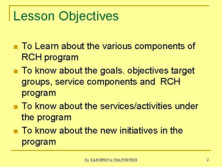 Lesson Objectives n n To Learn about the various components of RCH program To