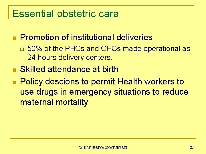 Essential obstetric care n Promotion of institutional deliveries q n n 50% of the