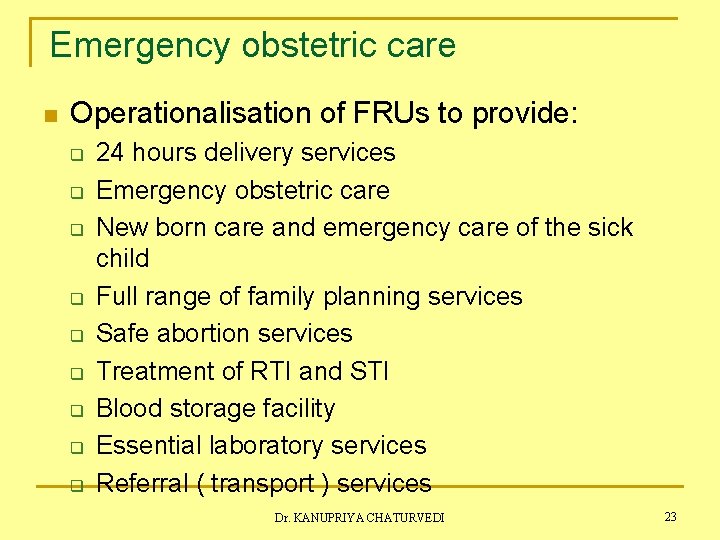 Emergency obstetric care n Operationalisation of FRUs to provide: q q q q q