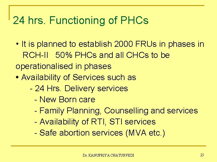 24 hrs. Functioning of PHCs • It is planned to establish 2000 FRUs in