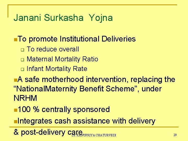 Janani Surkasha Yojna n. To promote Institutional Deliveries q q q To reduce overall