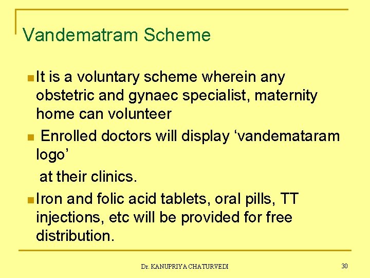 Vandematram Scheme n It is a voluntary scheme wherein any obstetric and gynaec specialist,