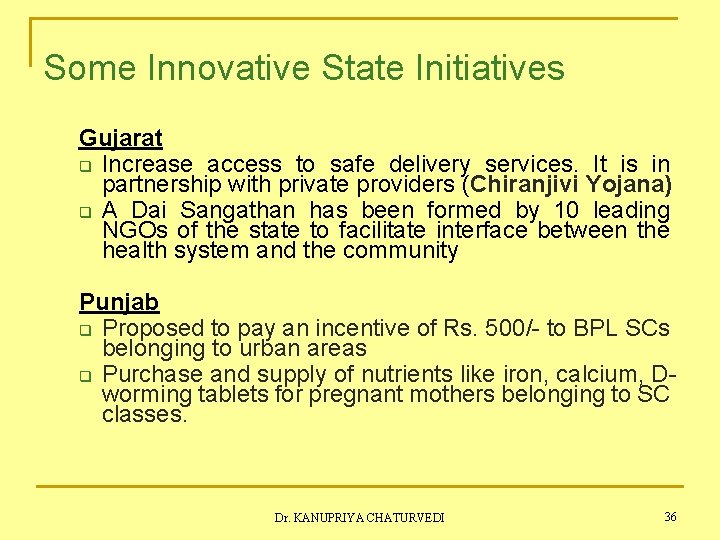 Some Innovative State Initiatives Gujarat q Increase access to safe delivery services. It is