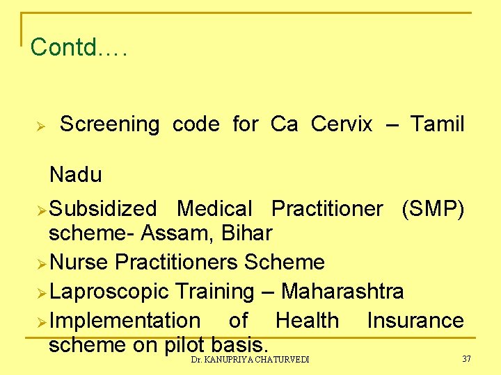 Contd…. Ø Screening code for Ca Cervix – Tamil Nadu Ø Subsidized Medical Practitioner